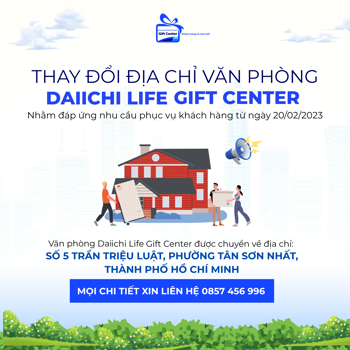 DAIICHI LIFE GIFT CENTER THAY ĐỔI ĐỊA CHỈ